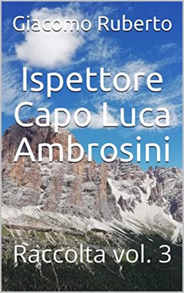 Ispettore Capo Luca Ambrosini: Raccolta vol. 3